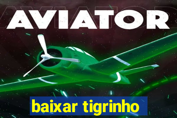 baixar tigrinho